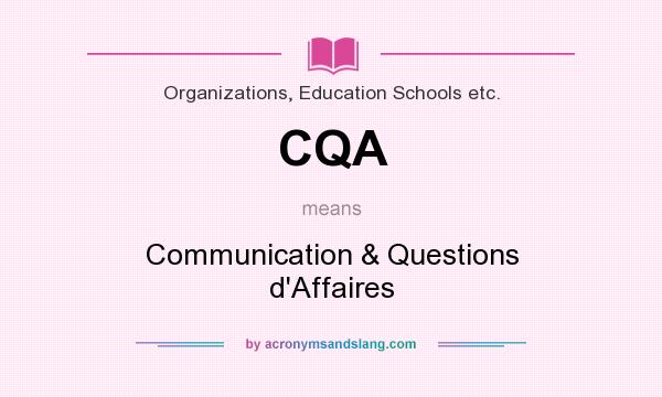 What does CQA mean? It stands for Communication & Questions d`Affaires