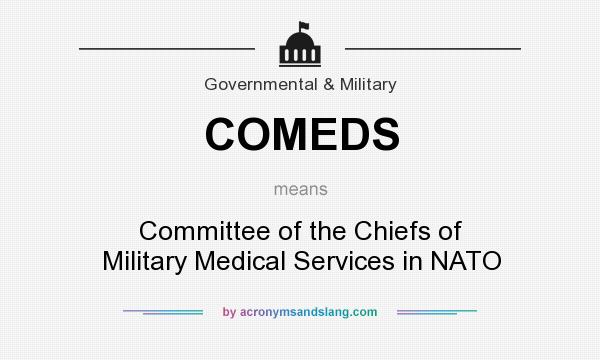 What does COMEDS mean? It stands for Committee of the Chiefs of Military Medical Services in NATO