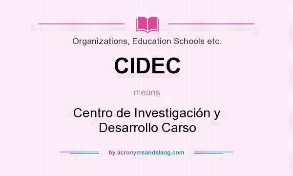 What does CIDEC mean? It stands for Centro de Investigación y Desarrollo Carso
