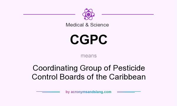 What does CGPC mean? It stands for Coordinating Group of Pesticide Control Boards of the Caribbean