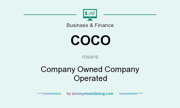 What does COCO mean? It stands for Company Owned Company Operated