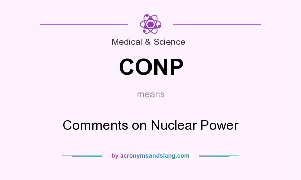 What does CONP mean? It stands for Comments on Nuclear Power