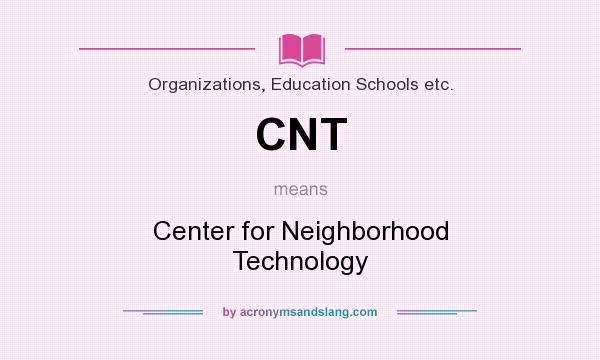 What does CNT mean? It stands for Center for Neighborhood Technology