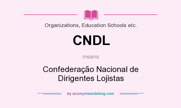 What does CNDL mean? It stands for Confederação Nacional de Dirigentes Lojistas