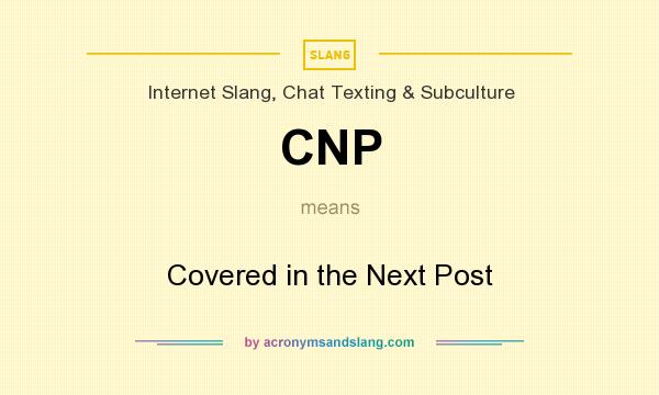 What does CNP mean? It stands for Covered in the Next Post