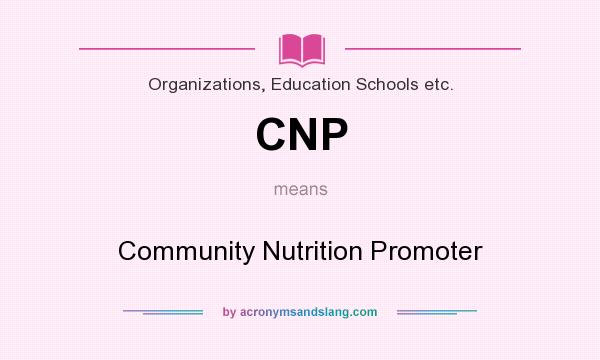 What does CNP mean? It stands for Community Nutrition Promoter