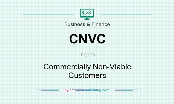 What does CNVC mean? It stands for Commercially Non-Viable Customers