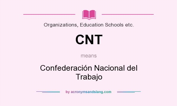 What does CNT mean? It stands for Confederación Nacional del Trabajo