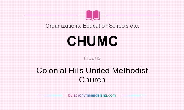 What does CHUMC mean? It stands for Colonial Hills United Methodist Church