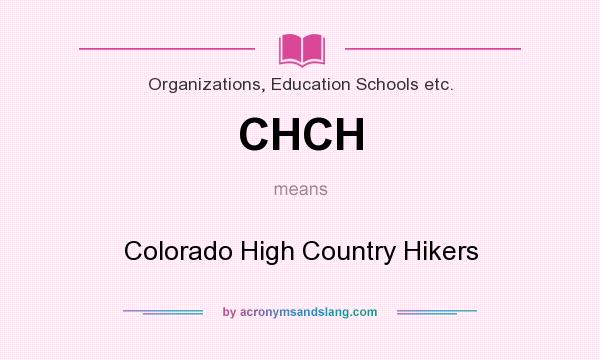 What does CHCH mean? It stands for Colorado High Country Hikers
