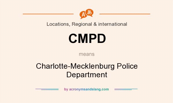 What does CMPD mean? It stands for Charlotte-Mecklenburg Police Department