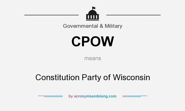 What does CPOW mean? It stands for Constitution Party of Wisconsin