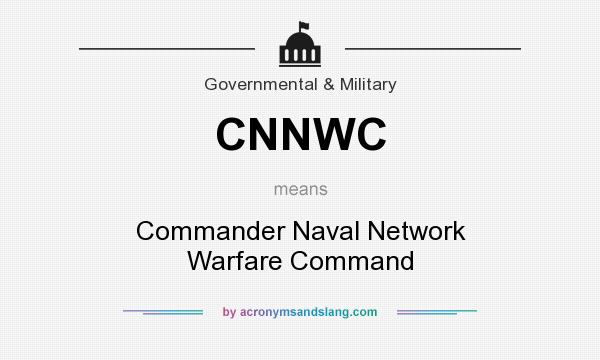 What does CNNWC mean? It stands for Commander Naval Network Warfare Command