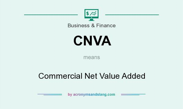 What does CNVA mean? It stands for Commercial Net Value Added