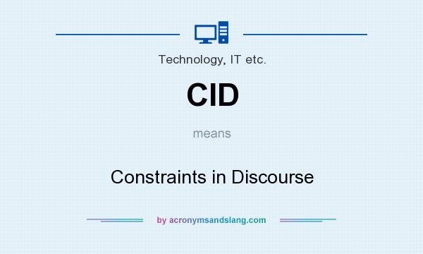 What does CID mean? It stands for Constraints in Discourse