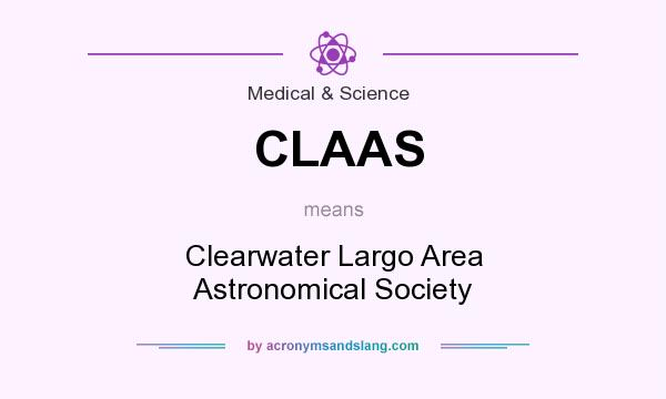What does CLAAS mean? It stands for Clearwater Largo Area Astronomical Society