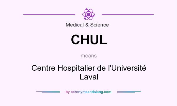 What does CHUL mean? It stands for Centre Hospitalier de l`Université Laval