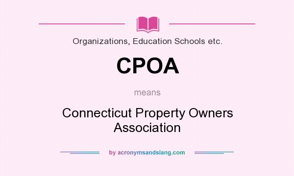 What does CPOA mean? It stands for Connecticut Property Owners Association