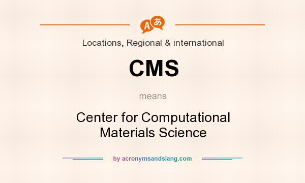 What does CMS mean? It stands for Center for Computational Materials Science