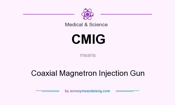 What does CMIG mean? It stands for Coaxial Magnetron Injection Gun