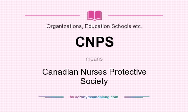 What does CNPS mean? It stands for Canadian Nurses Protective Society