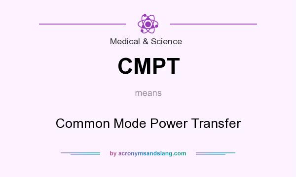 What does CMPT mean? It stands for Common Mode Power Transfer