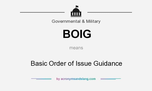 What does BOIG mean? It stands for Basic Order of Issue Guidance
