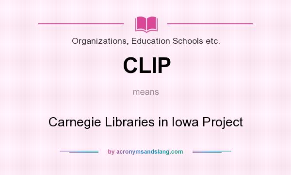 What does CLIP mean? It stands for Carnegie Libraries in Iowa Project
