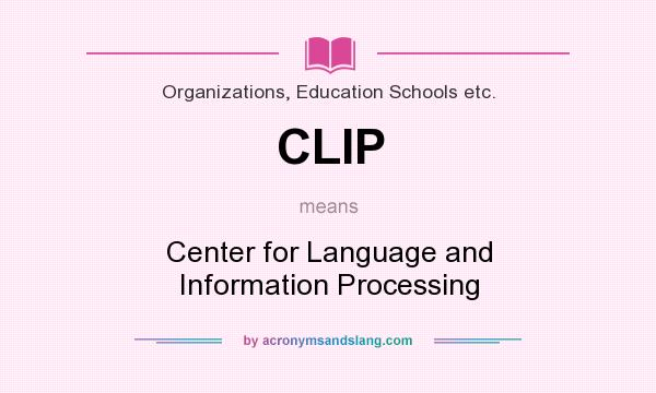 What does CLIP mean? It stands for Center for Language and Information Processing