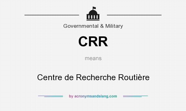 What does CRR mean? It stands for Centre de Recherche Routière