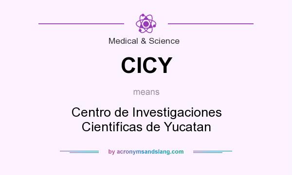 What does CICY mean? It stands for Centro de Investigaciones Cientificas de Yucatan