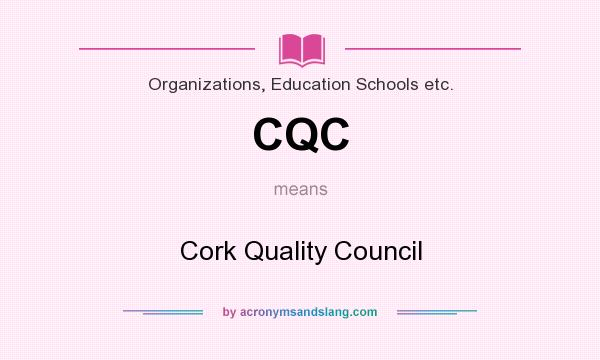What does CQC mean? It stands for Cork Quality Council