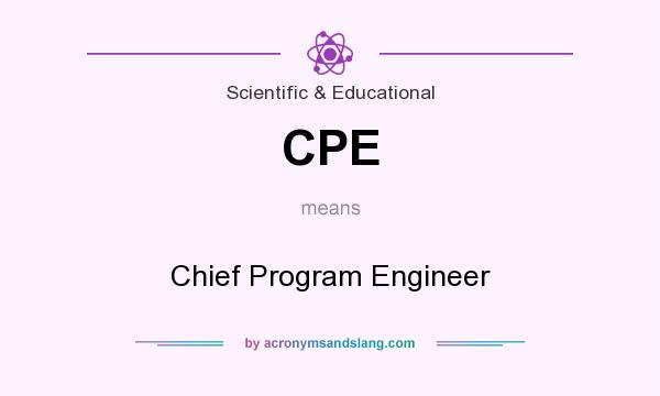 What does CPE mean? It stands for Chief Program Engineer