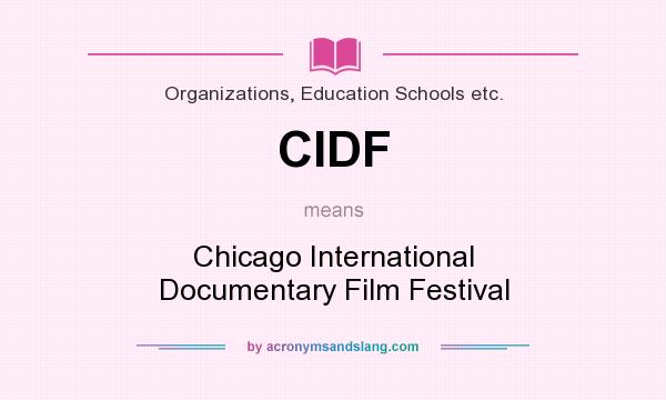 What does CIDF mean? It stands for Chicago International Documentary Film Festival