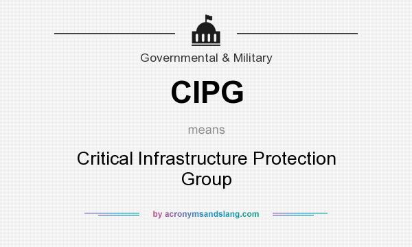 What does CIPG mean? It stands for Critical Infrastructure Protection Group