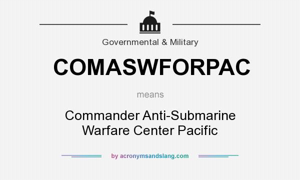 What does COMASWFORPAC mean? It stands for Commander Anti-Submarine Warfare Center Pacific