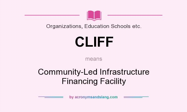 What does CLIFF mean? It stands for Community-Led Infrastructure Financing Facility