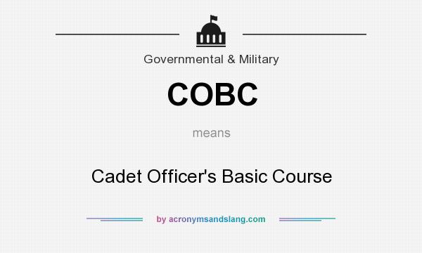 What does COBC mean? It stands for Cadet Officer`s Basic Course