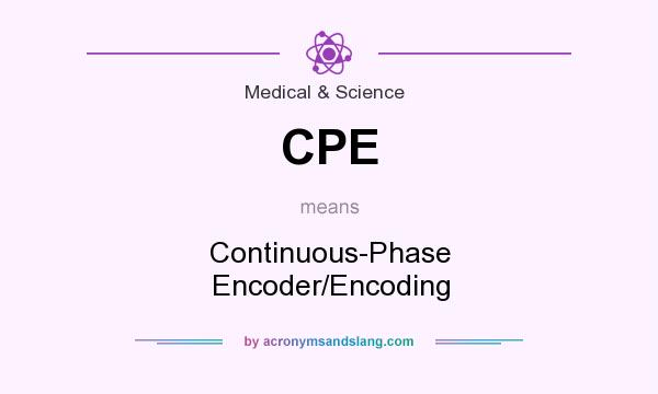 What does CPE mean? It stands for Continuous-Phase Encoder/Encoding