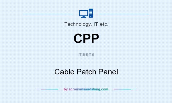 What does CPP mean? It stands for Cable Patch Panel