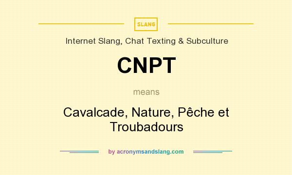 What does CNPT mean? It stands for Cavalcade, Nature, Pêche et Troubadours