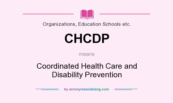 What does CHCDP mean? It stands for Coordinated Health Care and Disability Prevention