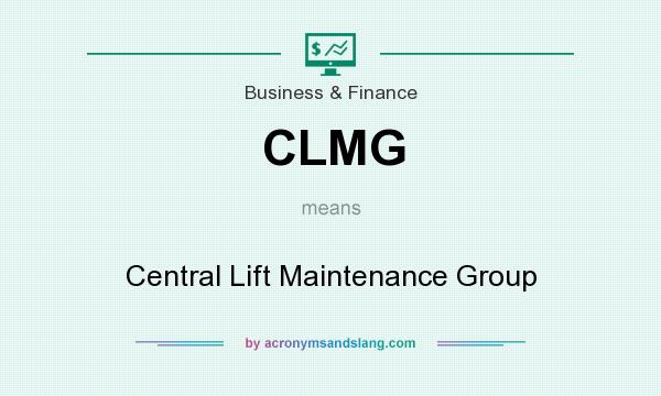 What does CLMG mean? It stands for Central Lift Maintenance Group