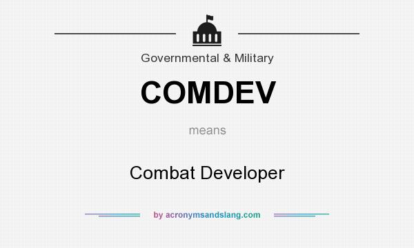 What does COMDEV mean? It stands for Combat Developer