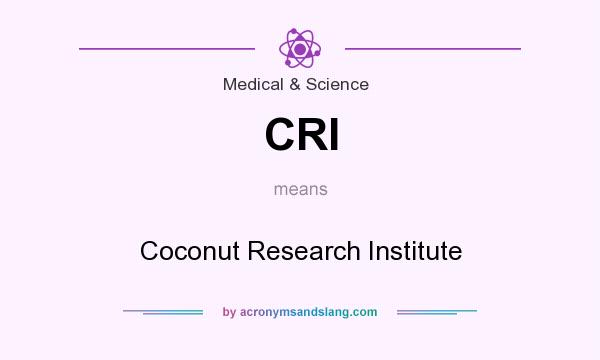 What does CRI mean? It stands for Coconut Research Institute