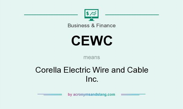 What does CEWC mean? It stands for Corella Electric Wire and Cable Inc.