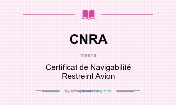 What does CNRA mean? It stands for Certificat de Navigabilité Restreint Avion