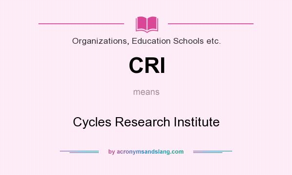 What does CRI mean? It stands for Cycles Research Institute
