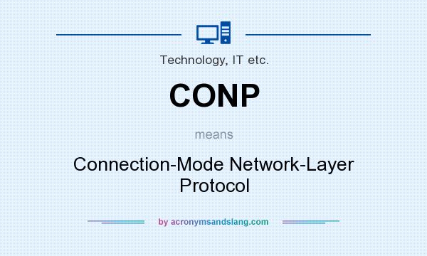 What does CONP mean? It stands for Connection-Mode Network-Layer Protocol
