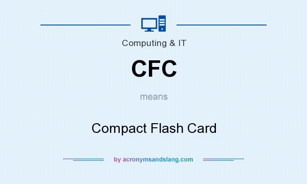 What does CFC mean? It stands for Compact Flash Card